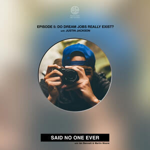 Episode 5: Do Dream Jobs Really Exist?