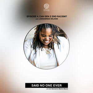 Episode 4: Can Gen Z End Racism?